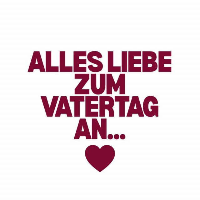 Wir wünsche allen Papas einen schönen Vatertag und ...